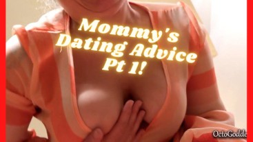 Mommy's Dating Advice Pt 1