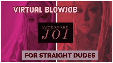 Virtual Blowjob Metronome JOI FOR STRAIGHT DUDES clip Cum in my mouth please