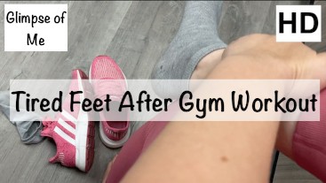tired feet after gym workout (foot fetish) - glimpseofme