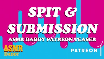 Spit & Submission - Daddy's Intense Cum Slut Audio Teaser (Full Audio on Patreon)
